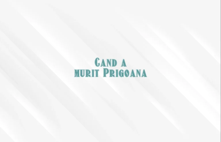 cand a murit prigoana