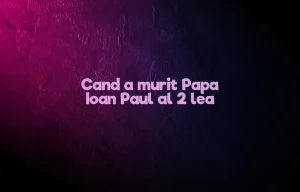 cand a murit papa ioan paul al 2 lea